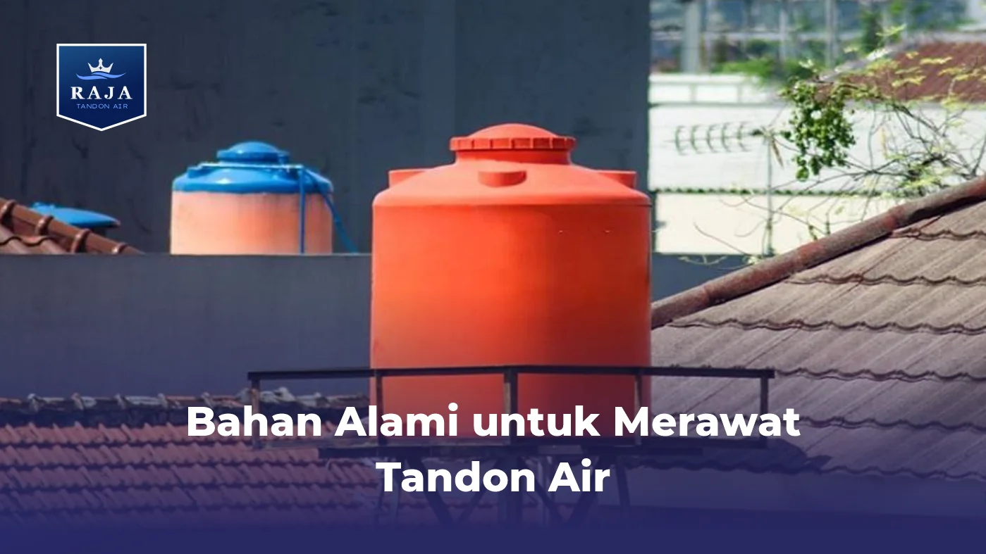 Bahan Alami untuk Merawat Tandon Air