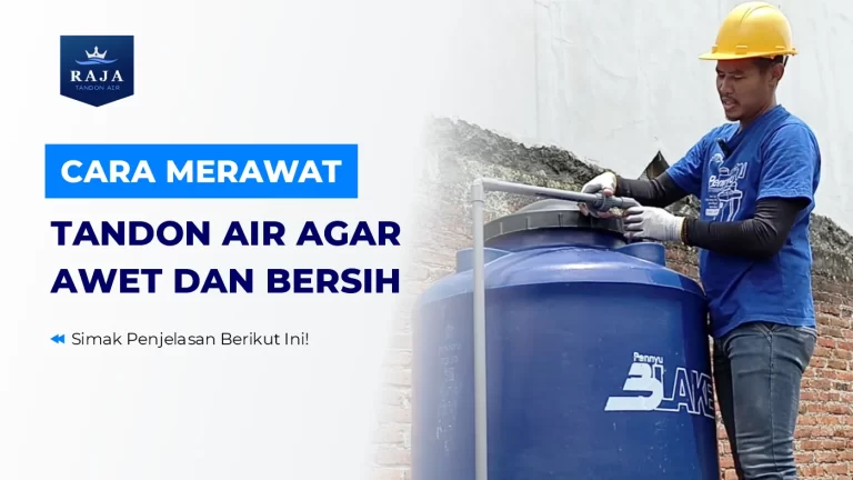 Cara Merawat Tandon Air Agar Awet dan Bersih