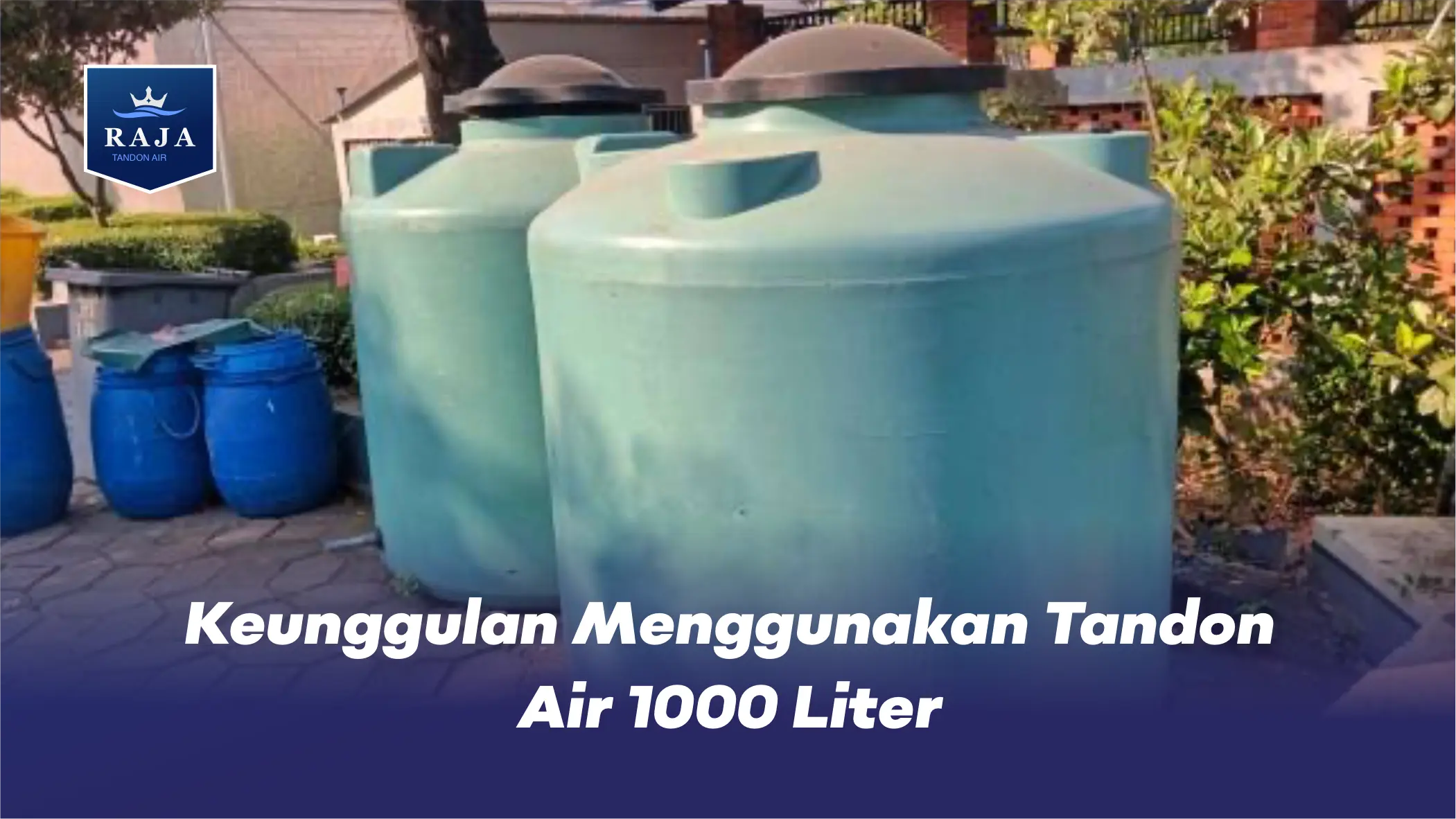 Keunggulan Menggunakan Tandon Air 1000 Liter