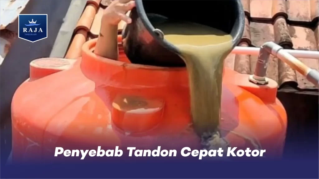 Penyebab Tandon Cepat Kotor