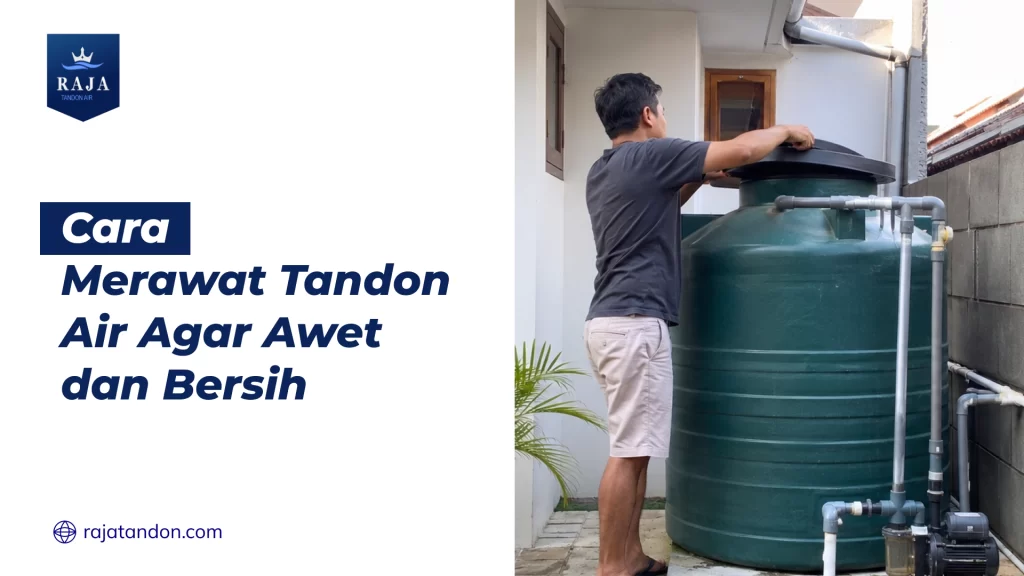 Cara Merawat Tandon Air Agar Awet dan Bersih