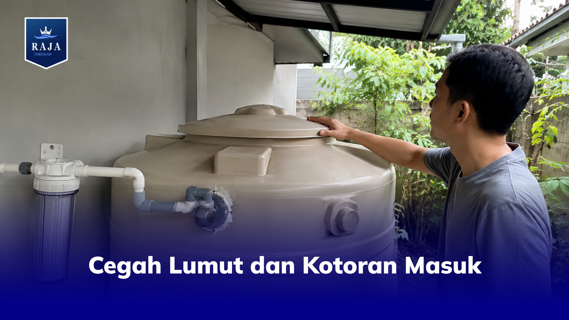 Cegah Lumut dan Kotoran Masuk