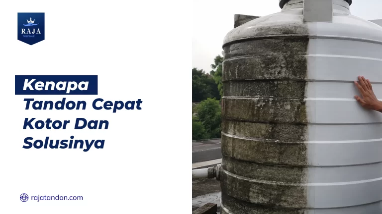 Kenapa Tandon Cepat Kotor Dan Solusinya