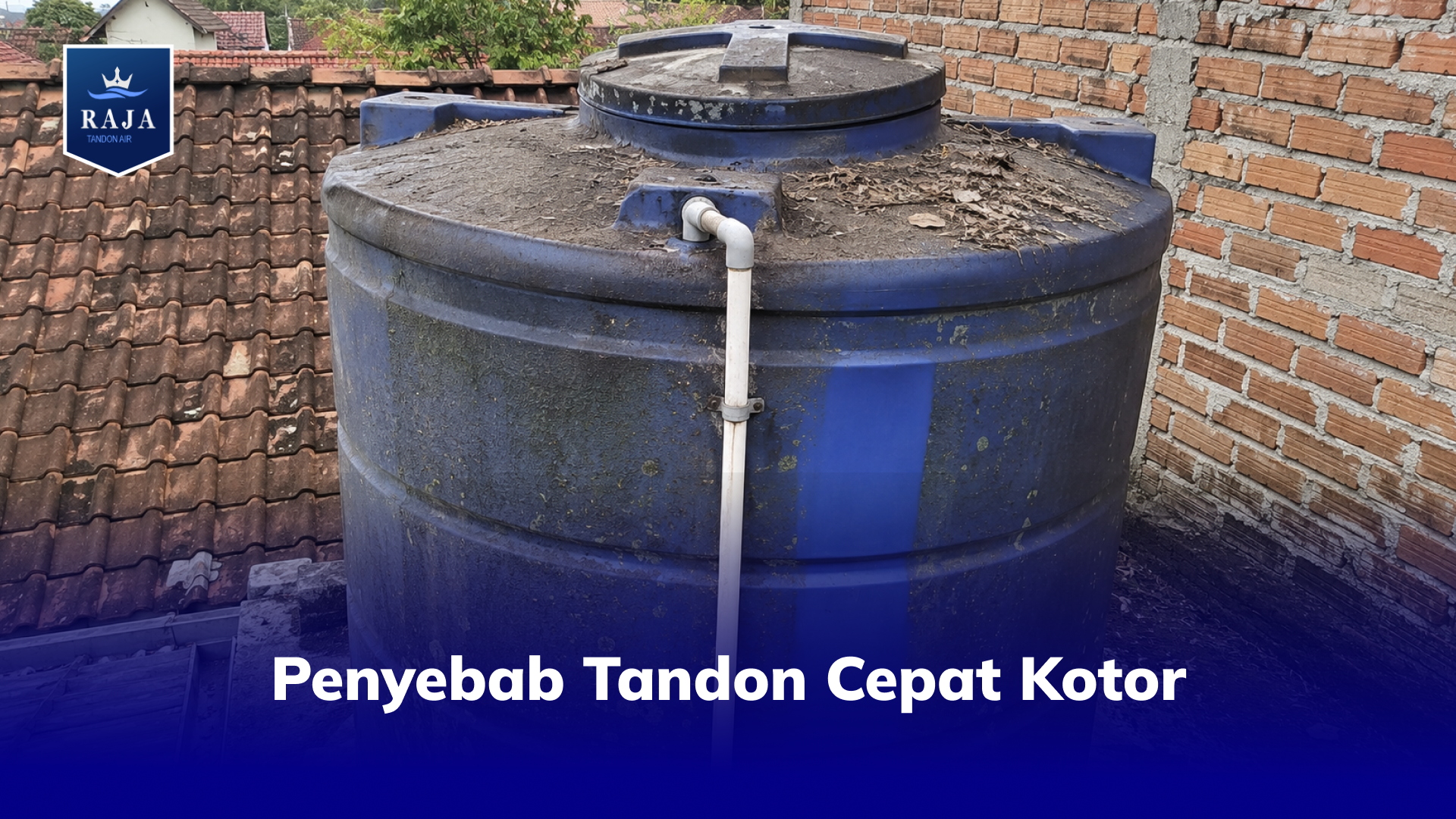 Penyebab Tandon Cepat Kotor