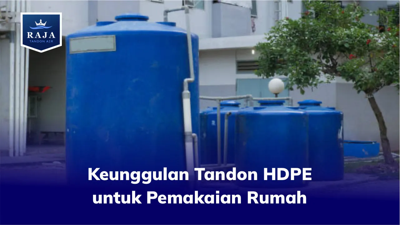 Keunggulan Tandon HDPE untuk Pemakaian Rumah
