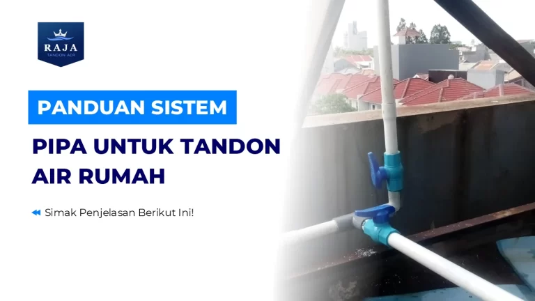 Panduan Sistem Pipa untuk Tandon Air Rumah