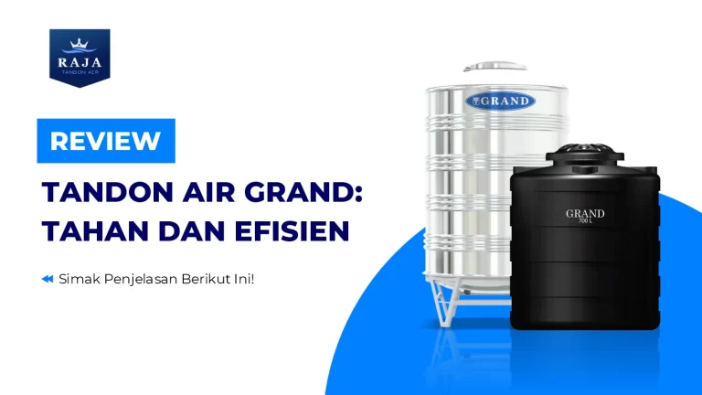 Review Tandon Air Grand Tahan dan Efisien
