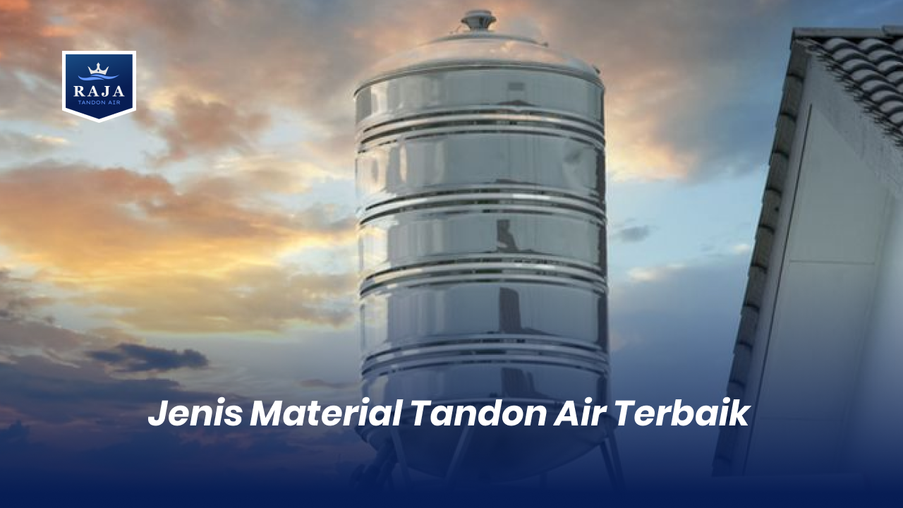 Jenis Material Tandon Air Terbaik