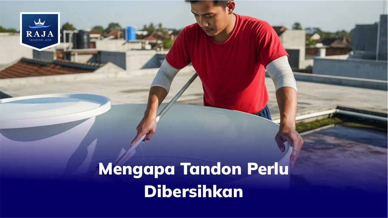 Mengapa Tandon Perlu Dibersihkan