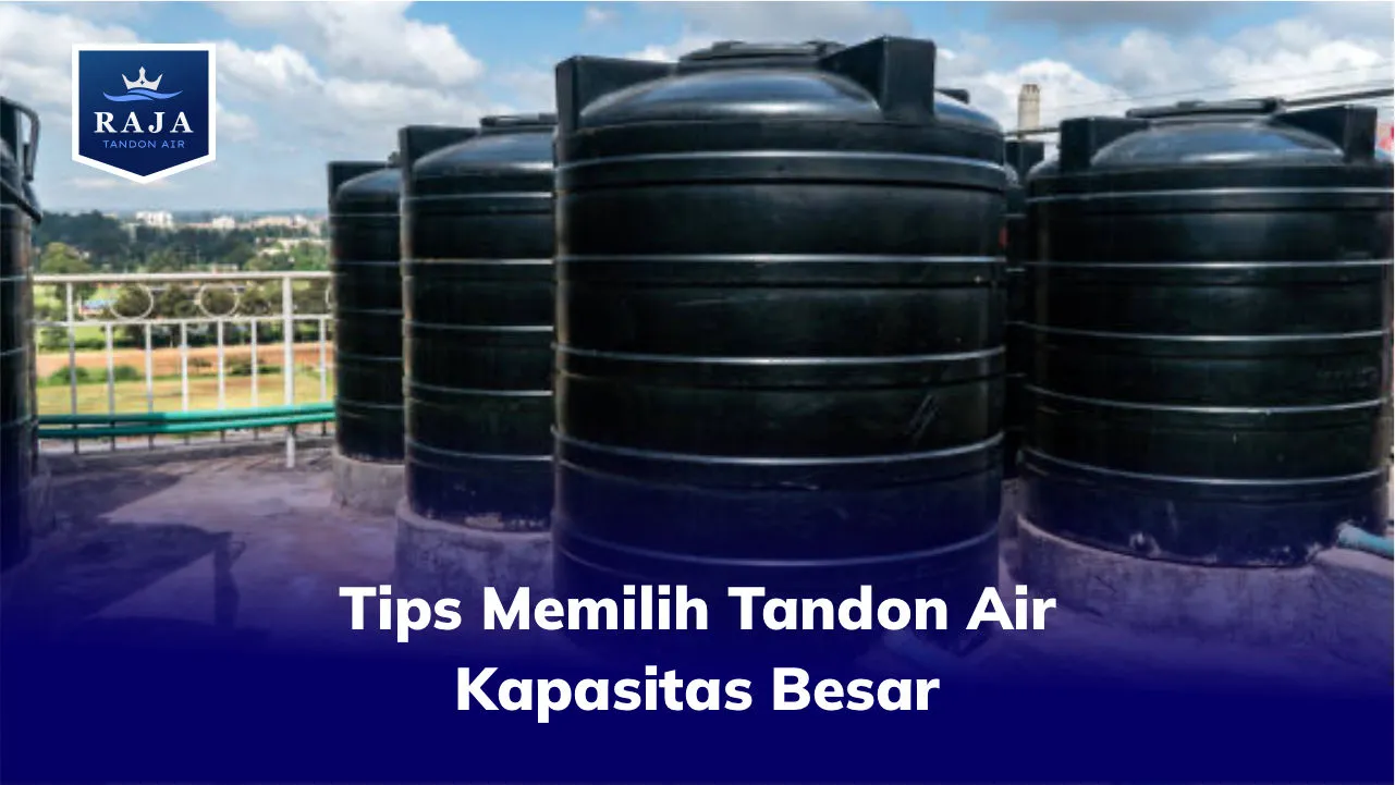 Tips Memilih Tandon Air Kapasitas Besar