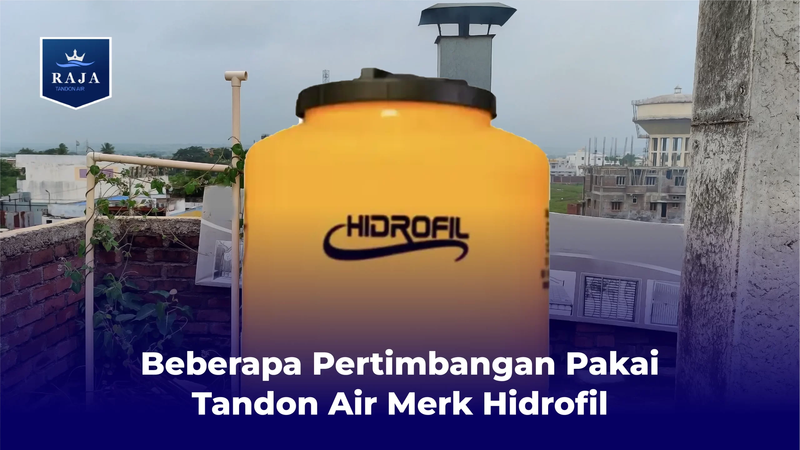 Beberapa Pertimbangan Pakai Tandon Air Merk Hidrofil