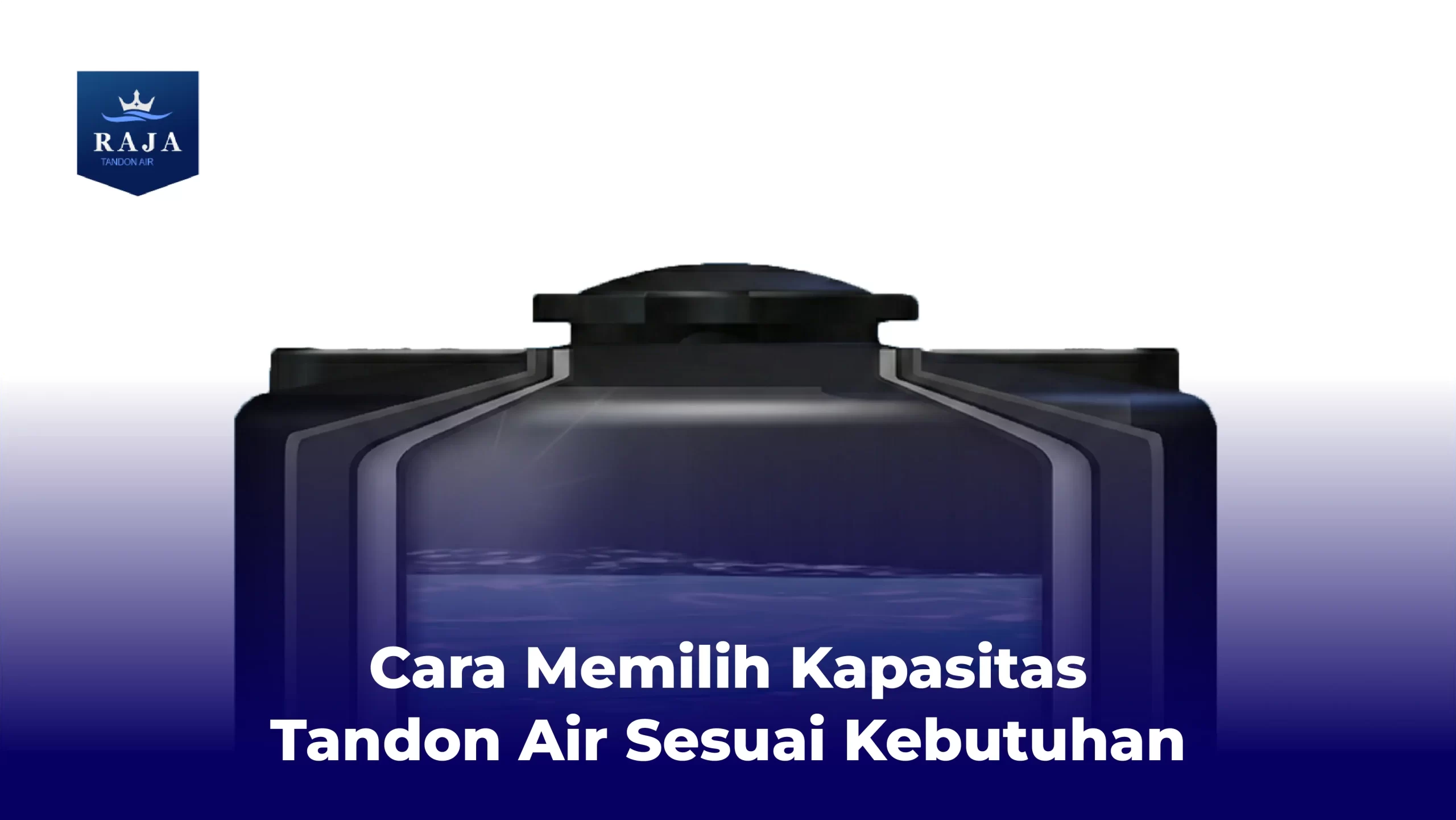 Cara Memilih Kapasitas Tandon Air Sesuai Kebutuhan