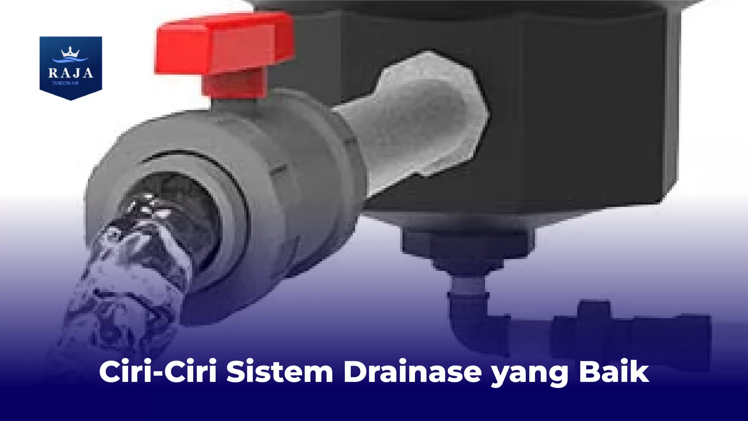 Ciri-Ciri Sistem Drainase yang Baik