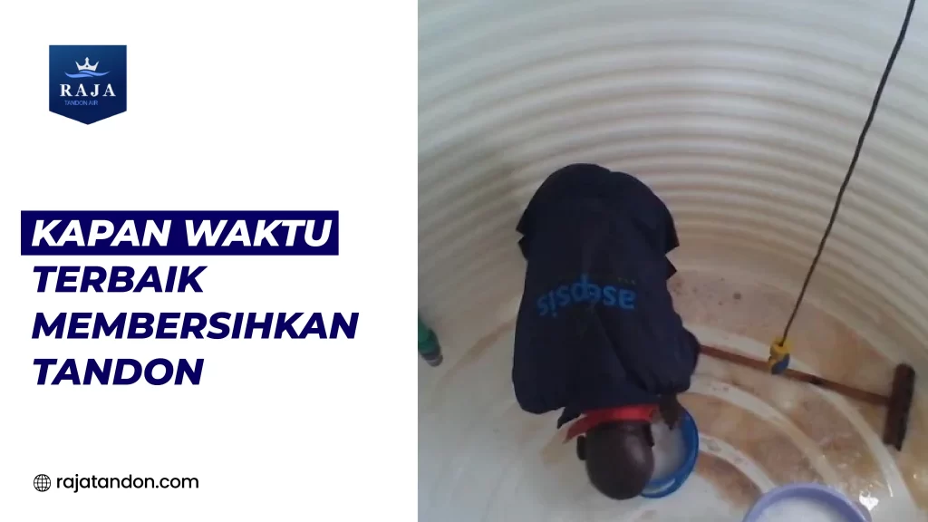 Kapan Waktu Terbaik Membersihkan Tandon