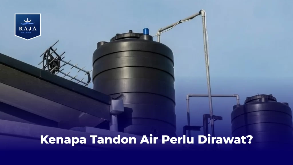 Kenapa Tandon Air Perlu Dirawat?