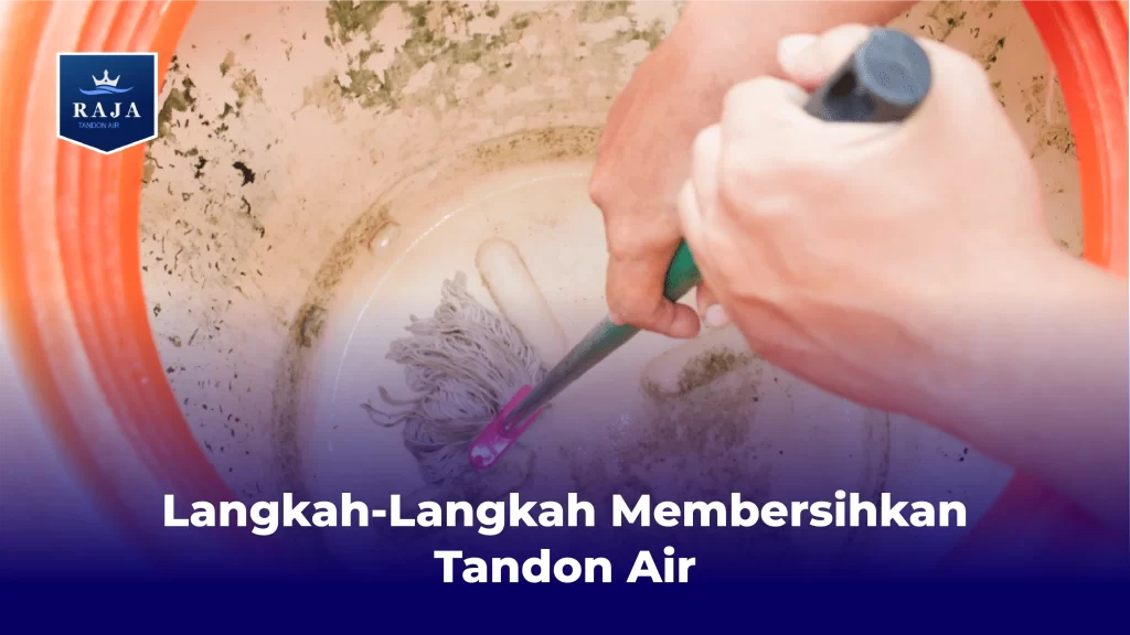 Langkah-Langkah Membersihkan Tandon Air
