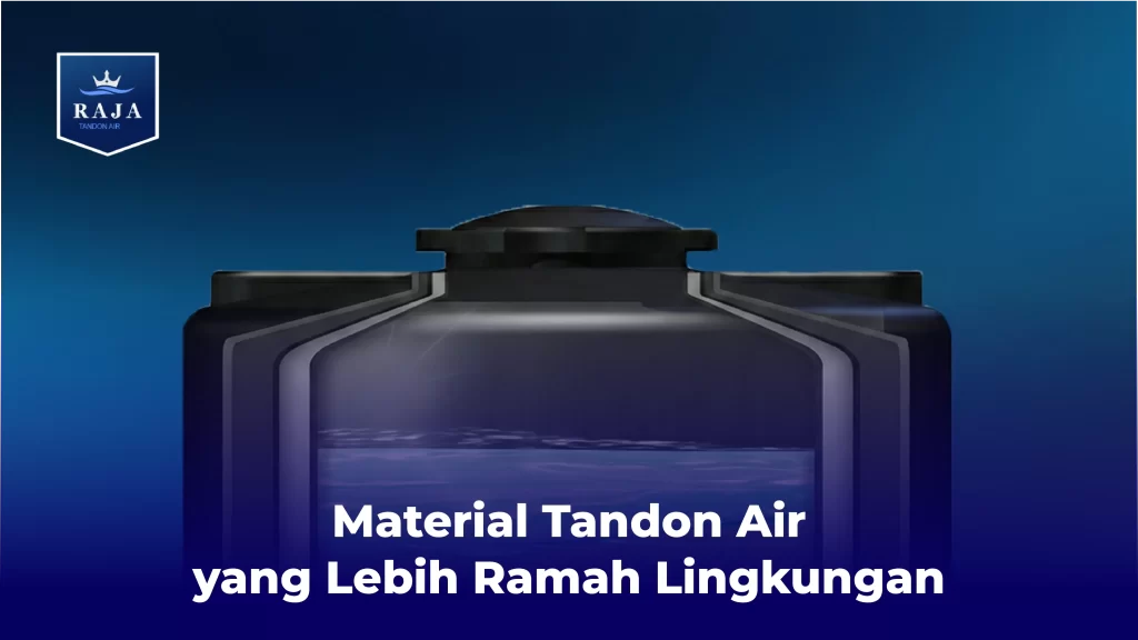 Material Tandon Air yang Lebih Ramah Lingkungan