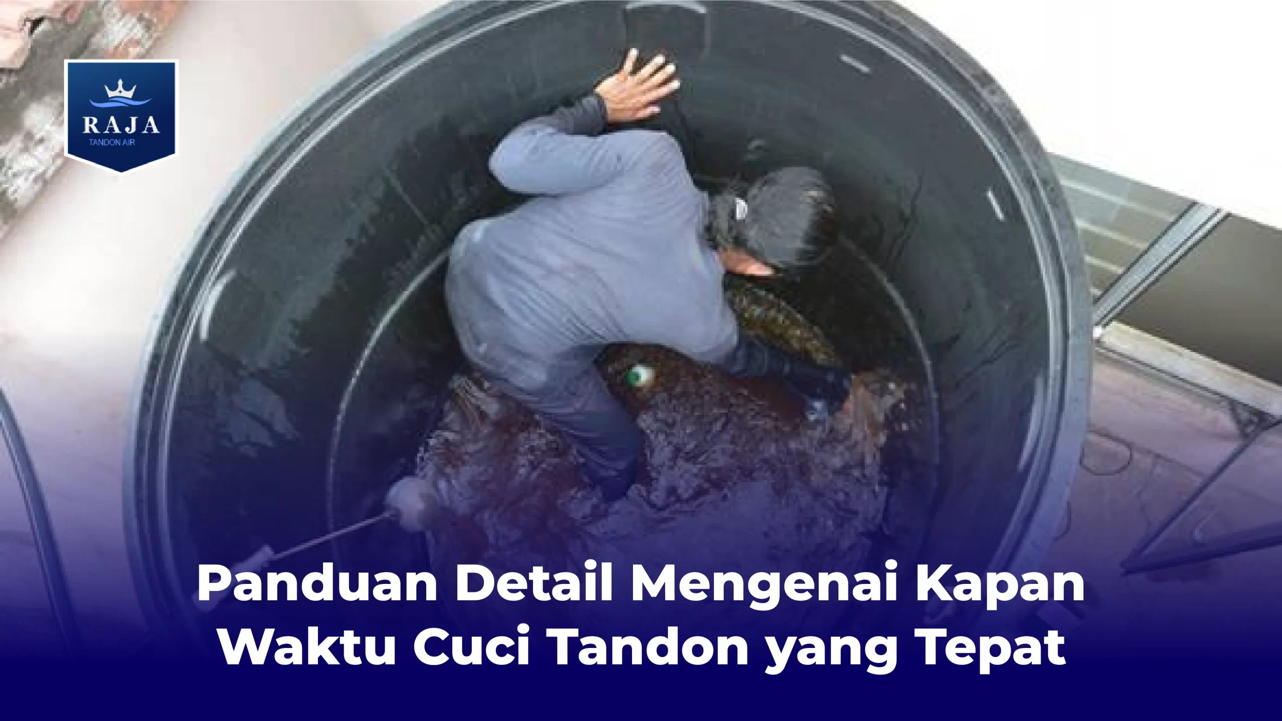 Panduan Detail Mengenai Kapan Waktu Cuci Tandon yang Tepat