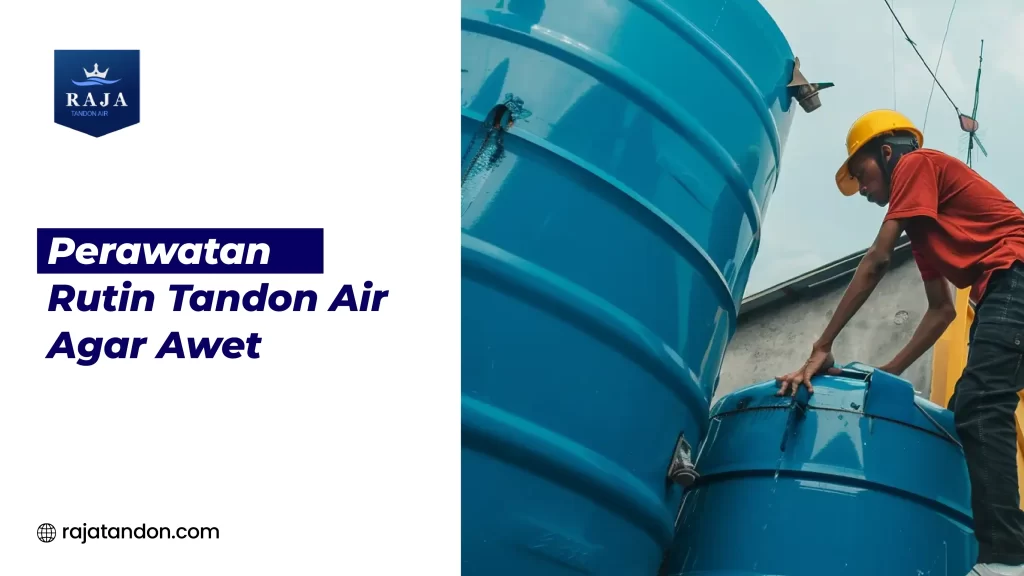 Perawatan Rutin Tandon Air Agar Awet