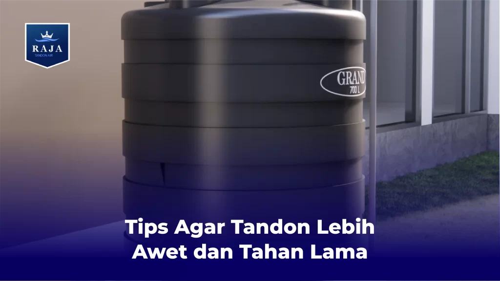 Tips Agar Tandon Lebih Awet dan Tahan Lama