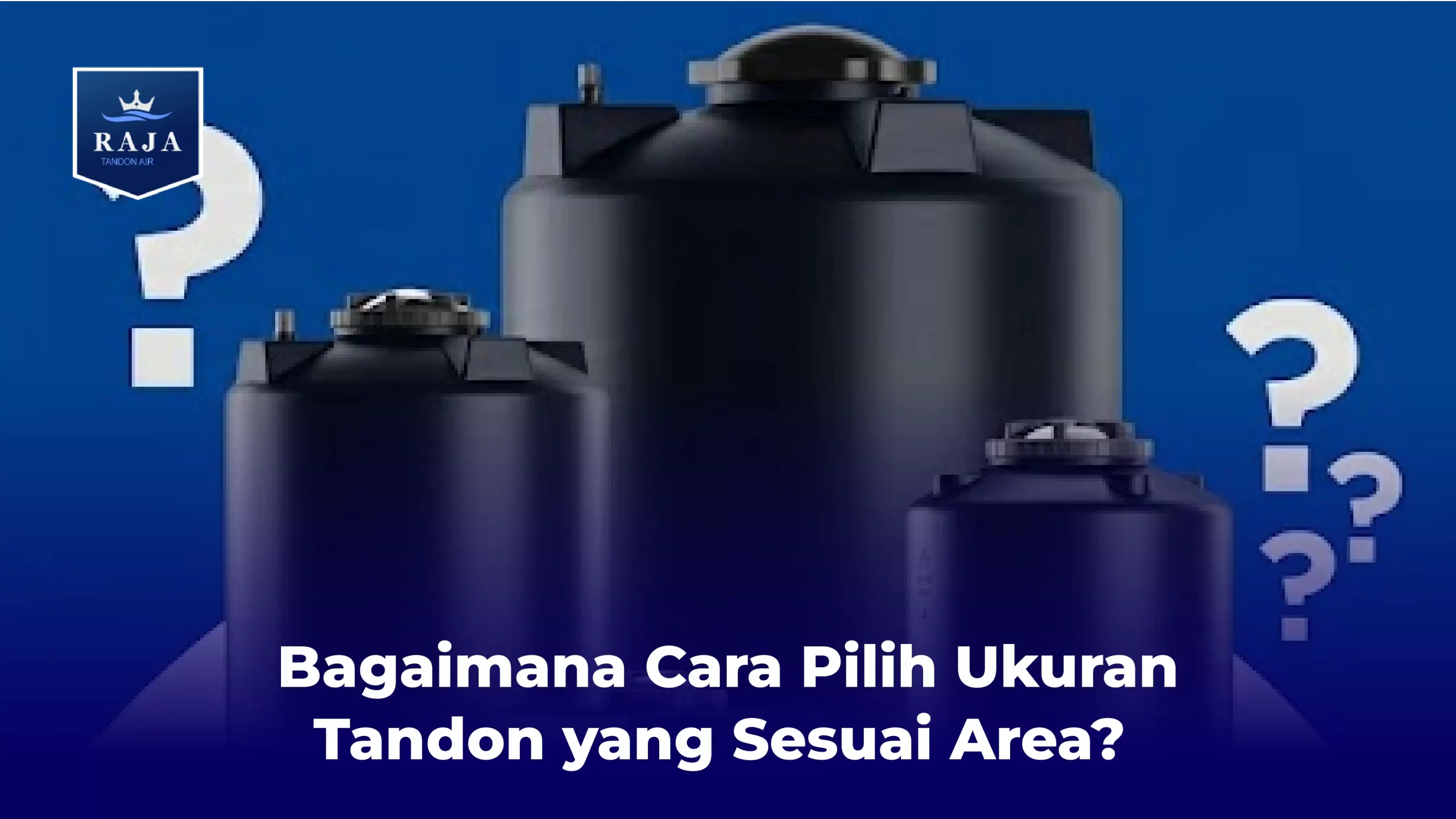 Bagaimana Cara Pilih Ukuran Tandon yang Sesuai Area?