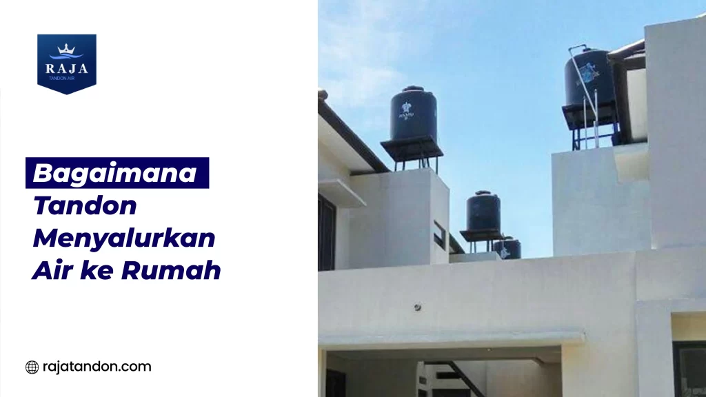 Bagaimana Tandon Menyalurkan Air Ke Rumah