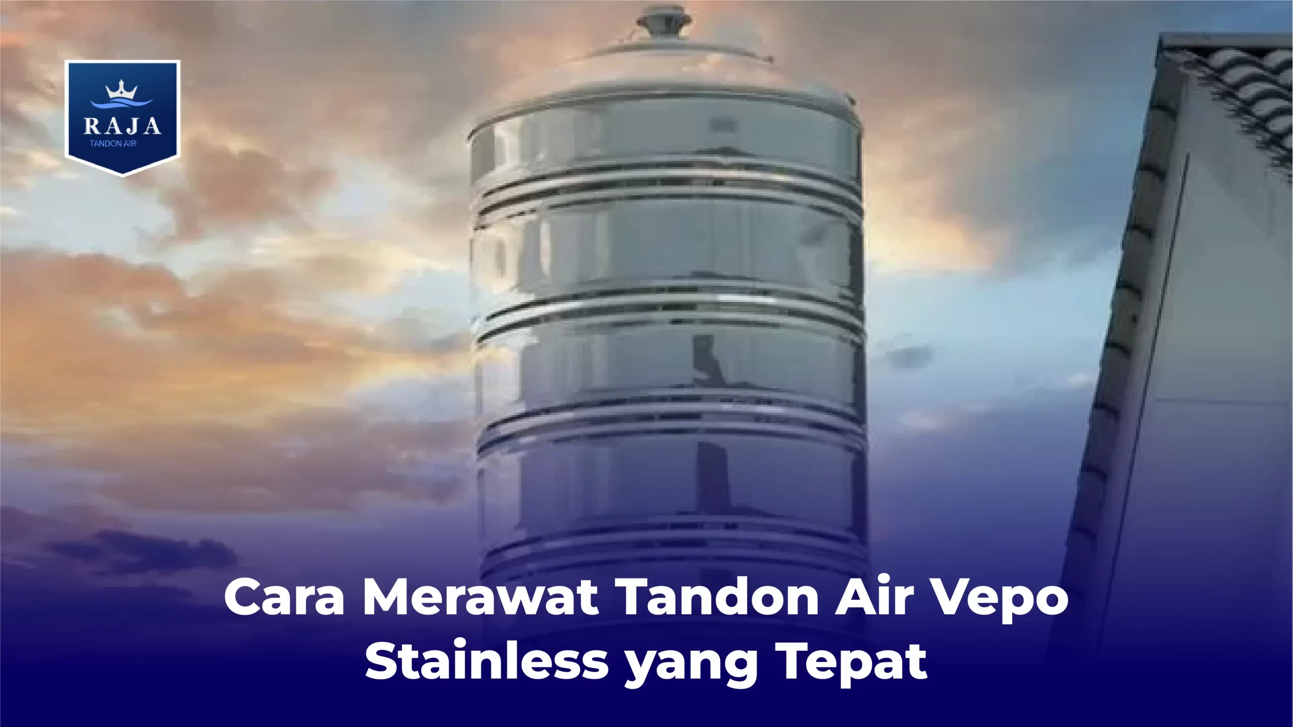 Cara Merawat Tandon Air Vepo Stainless yang Tepat