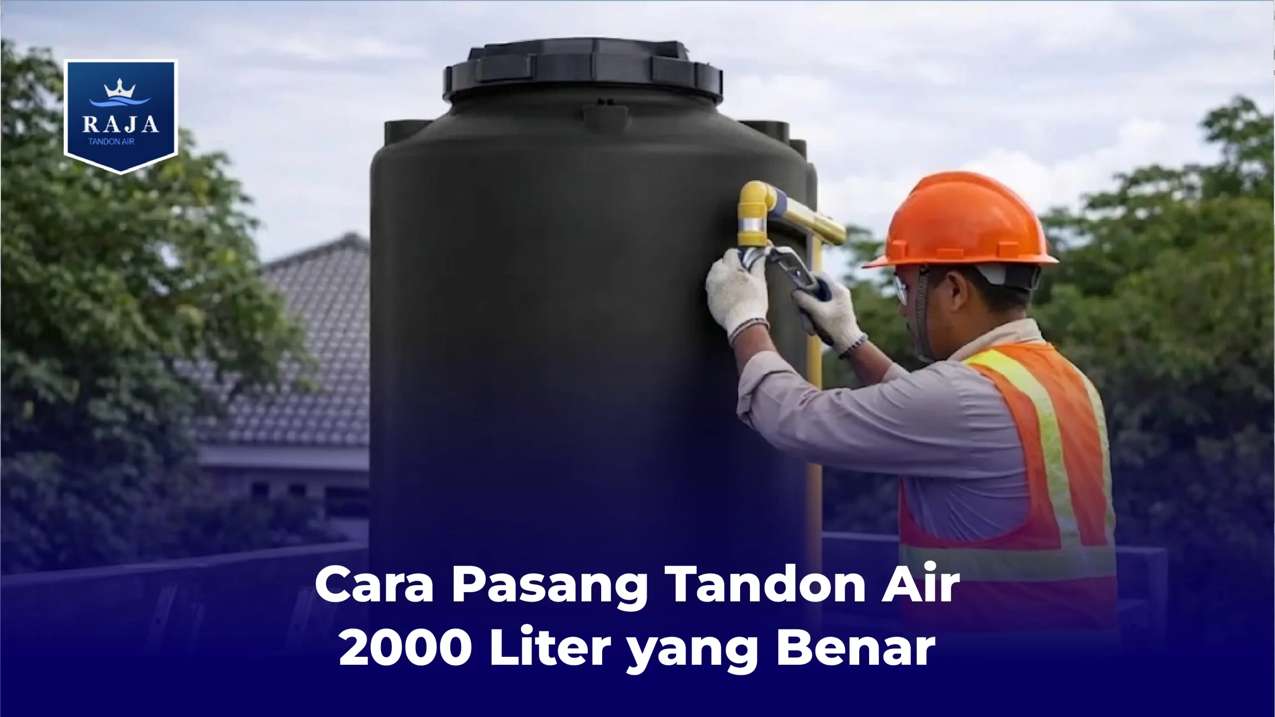 Cara Pasang Tandon Air 2000 Liter yang Benar