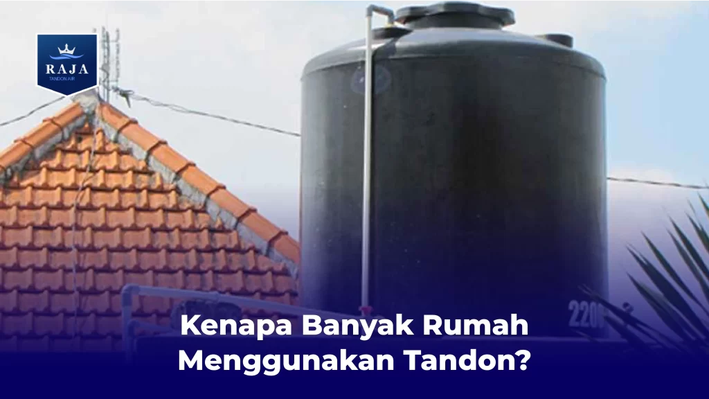 Kenapa Banyak Rumah Menggunakan Tandon?