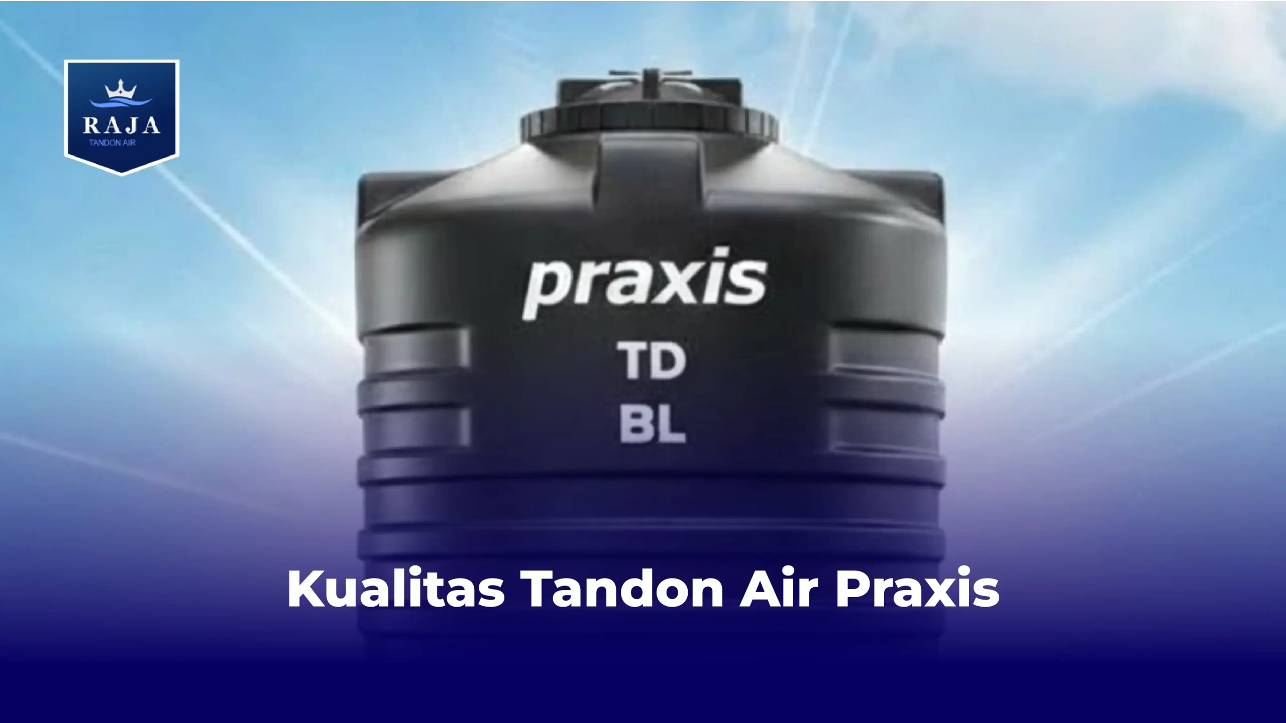 Kualitas Tandon Air Praxis