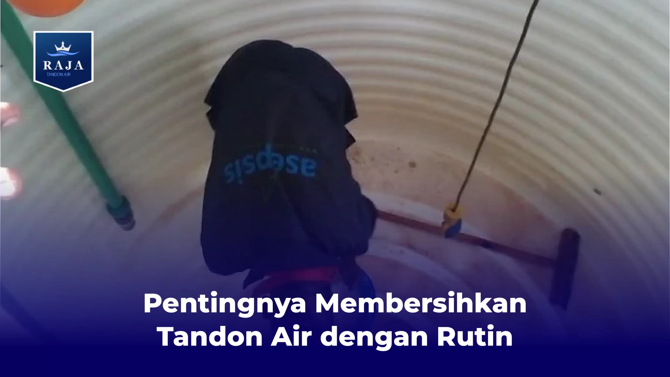Pentingnya Membersihkan Tandon Air dengan Rutin