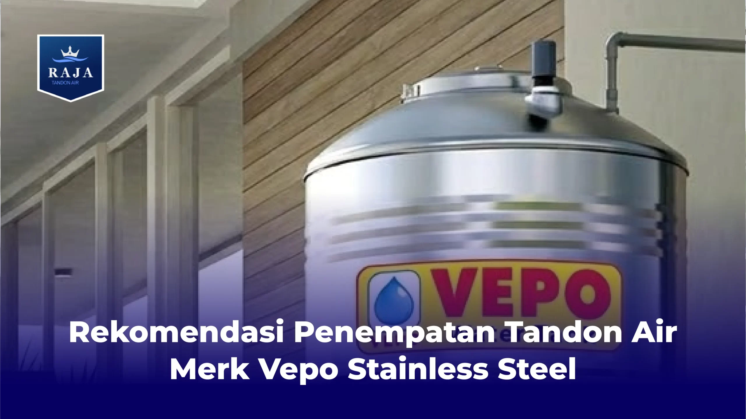 Rekomendasi Penempatan Tandon Air Merk Vepo Stainless Steel