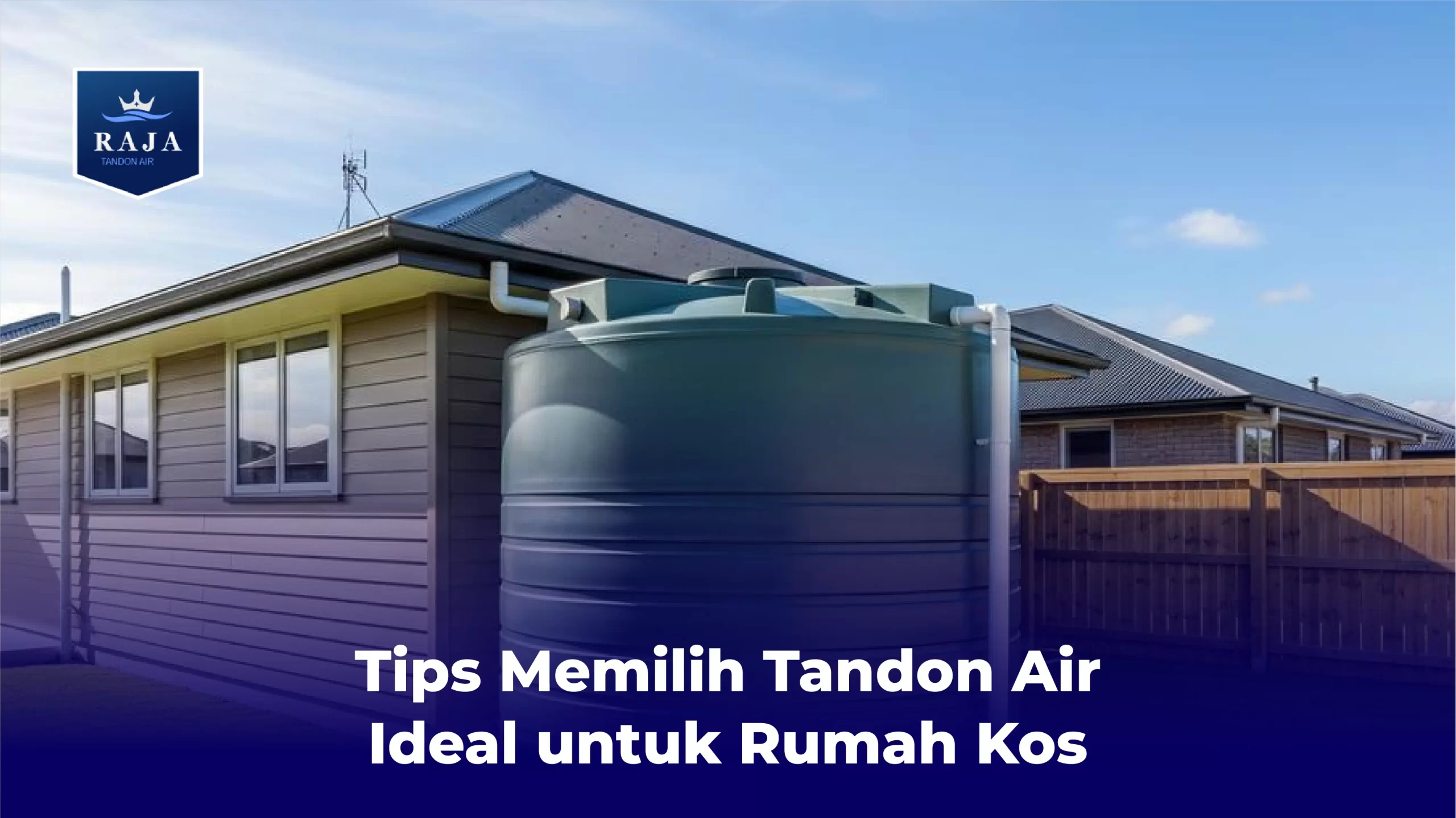 Tips Memilih Tandon Air Ideal untuk Rumah Kos