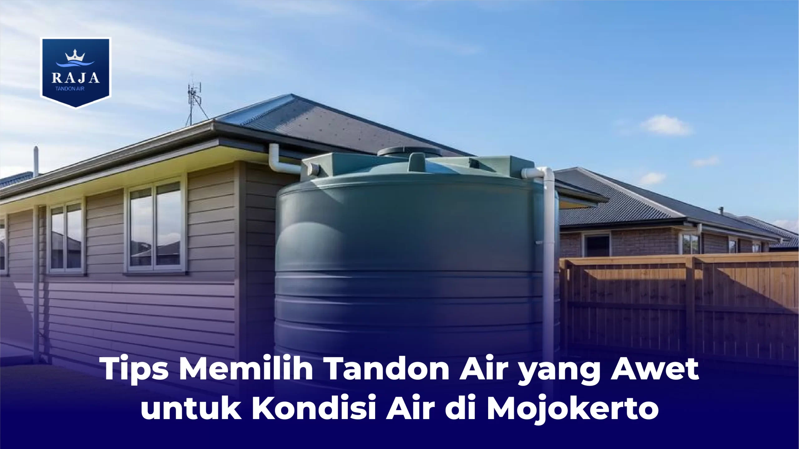 Tips Memilih Tandon Air yang Awet untuk Kondisi Air di Mojokerto
