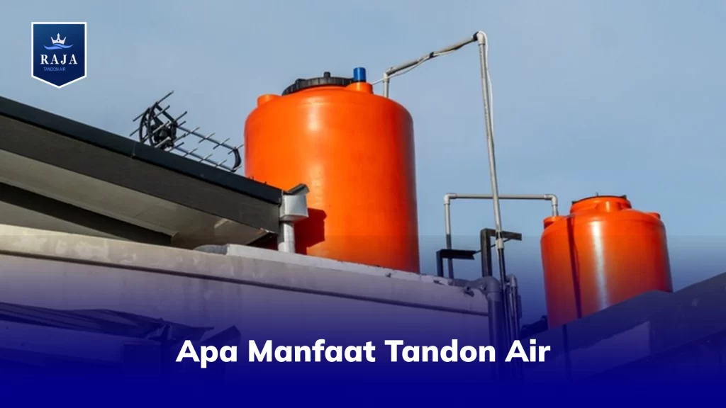 Apa Manfaat Tandon Air ?