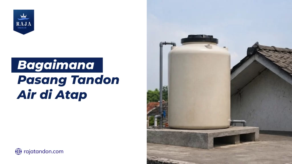 Bagaimana Pasang Tandon Air di Atap