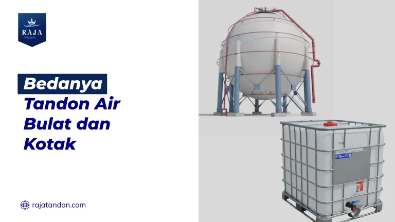 Bedanya Tandon Air Bulat dan Kotak
