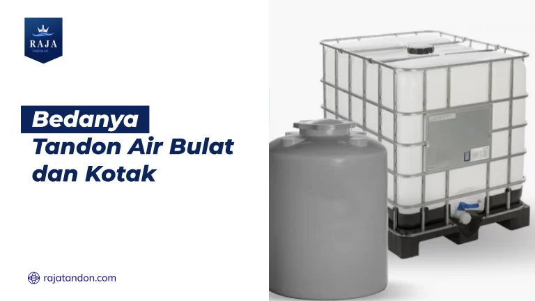 Bedanya Tandon Air Bulat dan Kotak