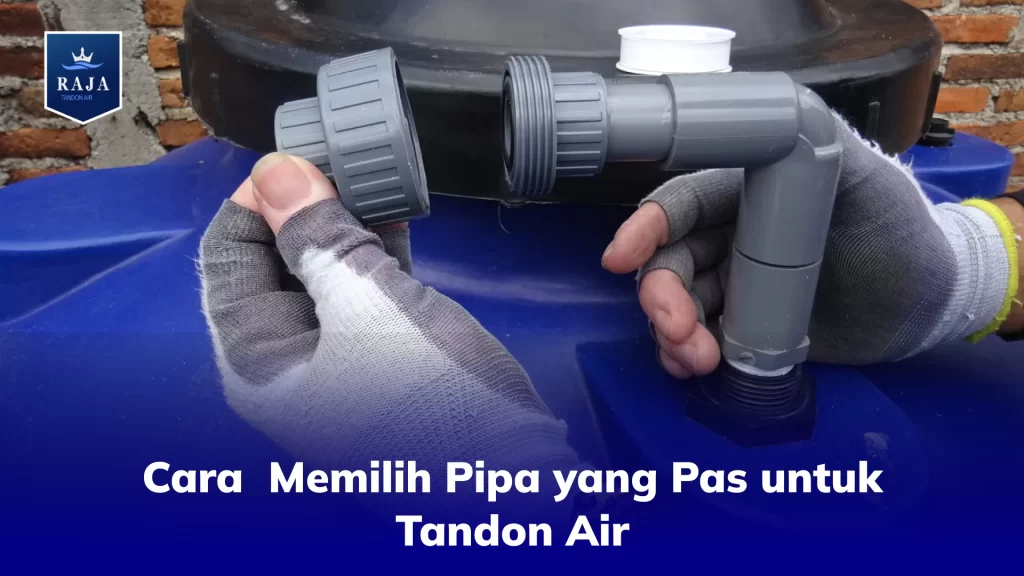 Cara  Memilih Pipa yang Pas untuk Tandon Air
