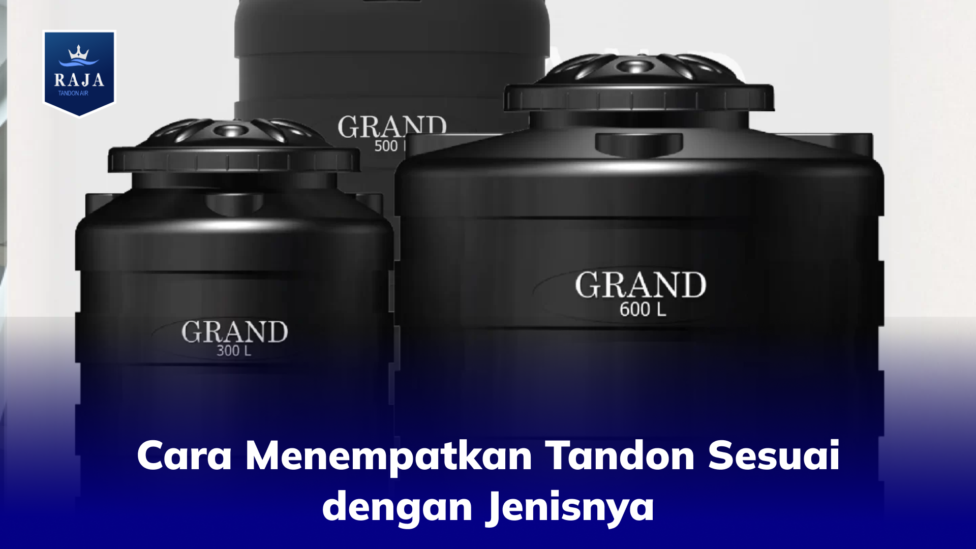 Cara Menempatkan Tandon Sesuai dengan Jenisnya