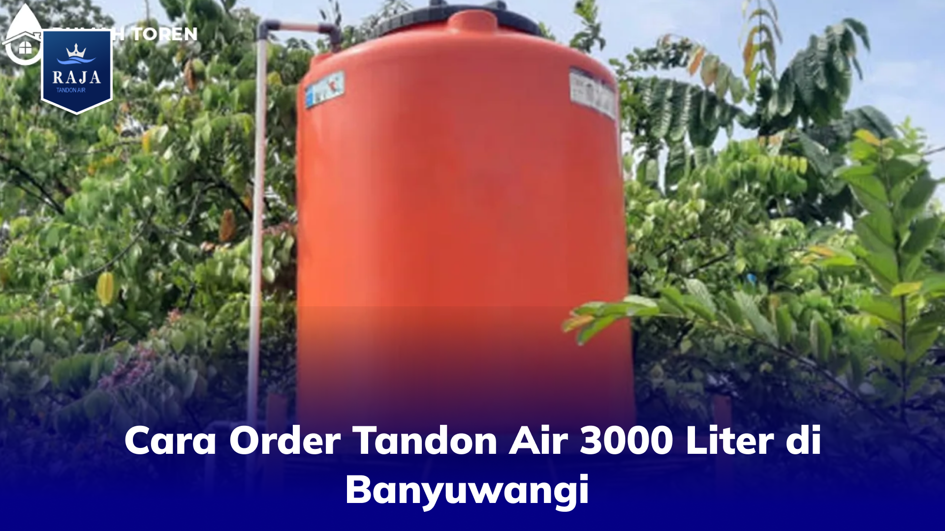 Cara Order Tandon Air 3000 Liter di Banyuwangi