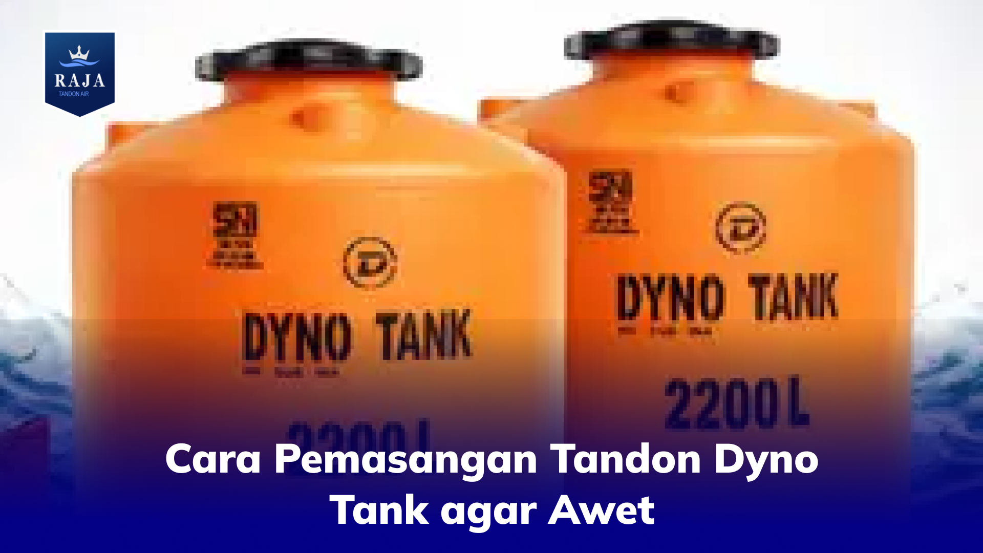 Cara Pemasangan Tandon Dyno Tank agar Awet