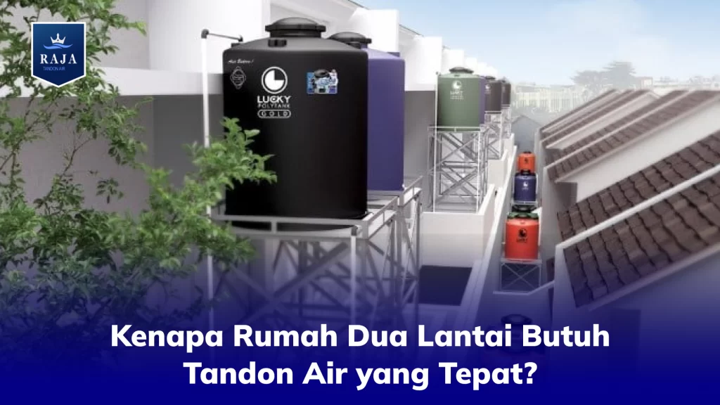 Kenapa Rumah Dua Lantai Butuh Tandon Air yang Tepat?