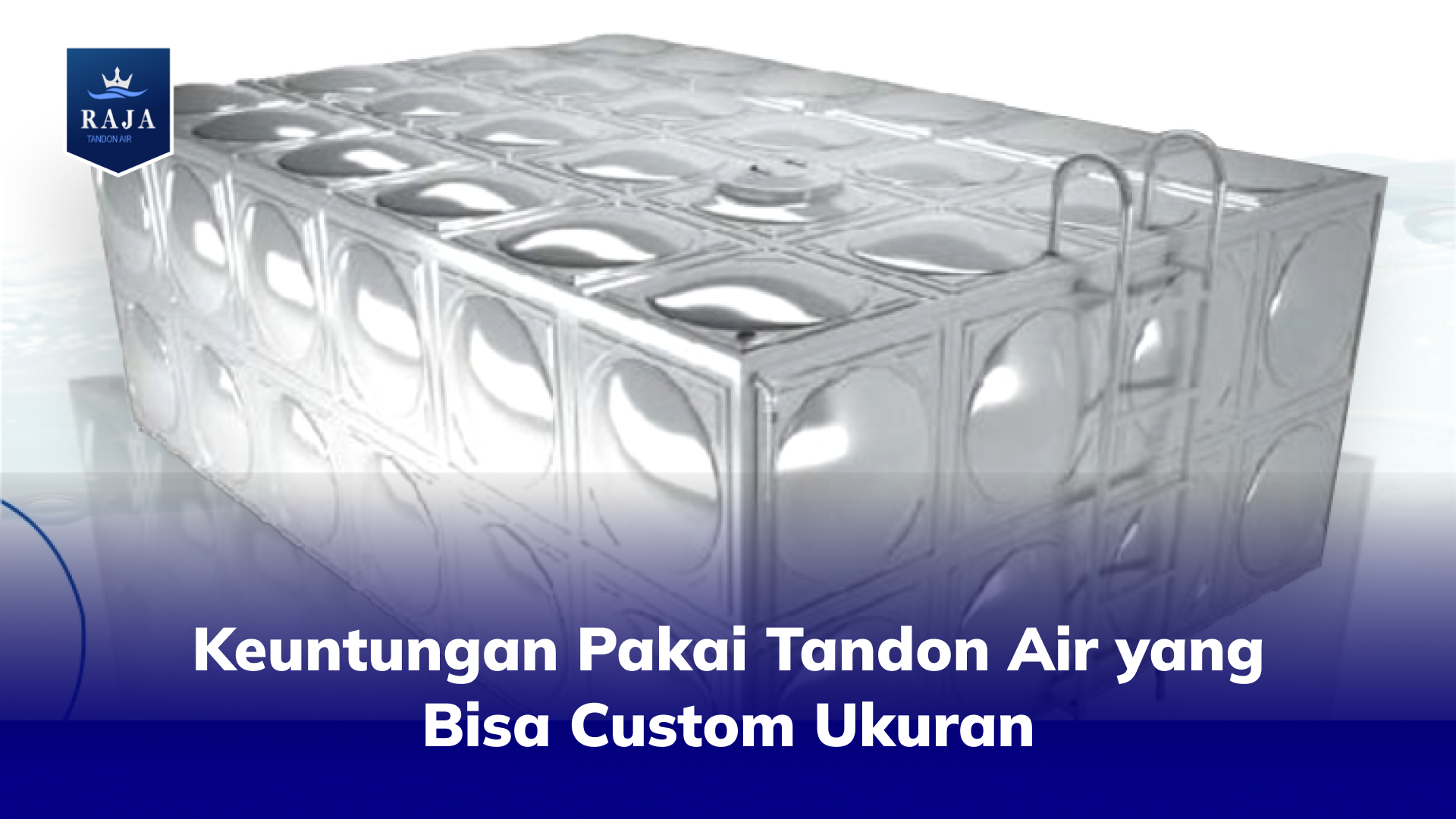 Keuntungan Pakai Tandon Air yang Bisa Custom Ukuran