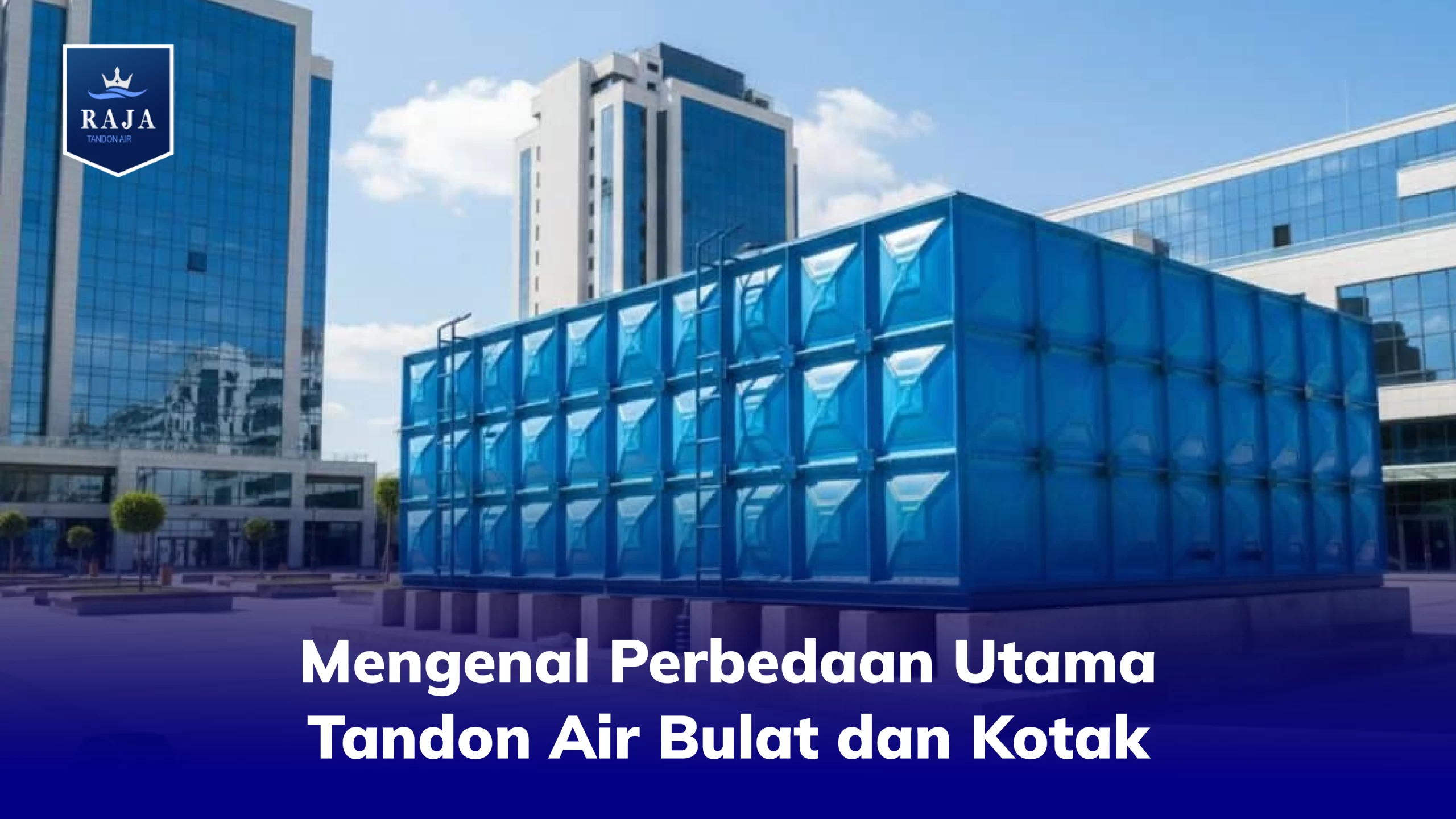 Mengenal Perbedaan Utama Tandon Air Bulat dan Kotak
