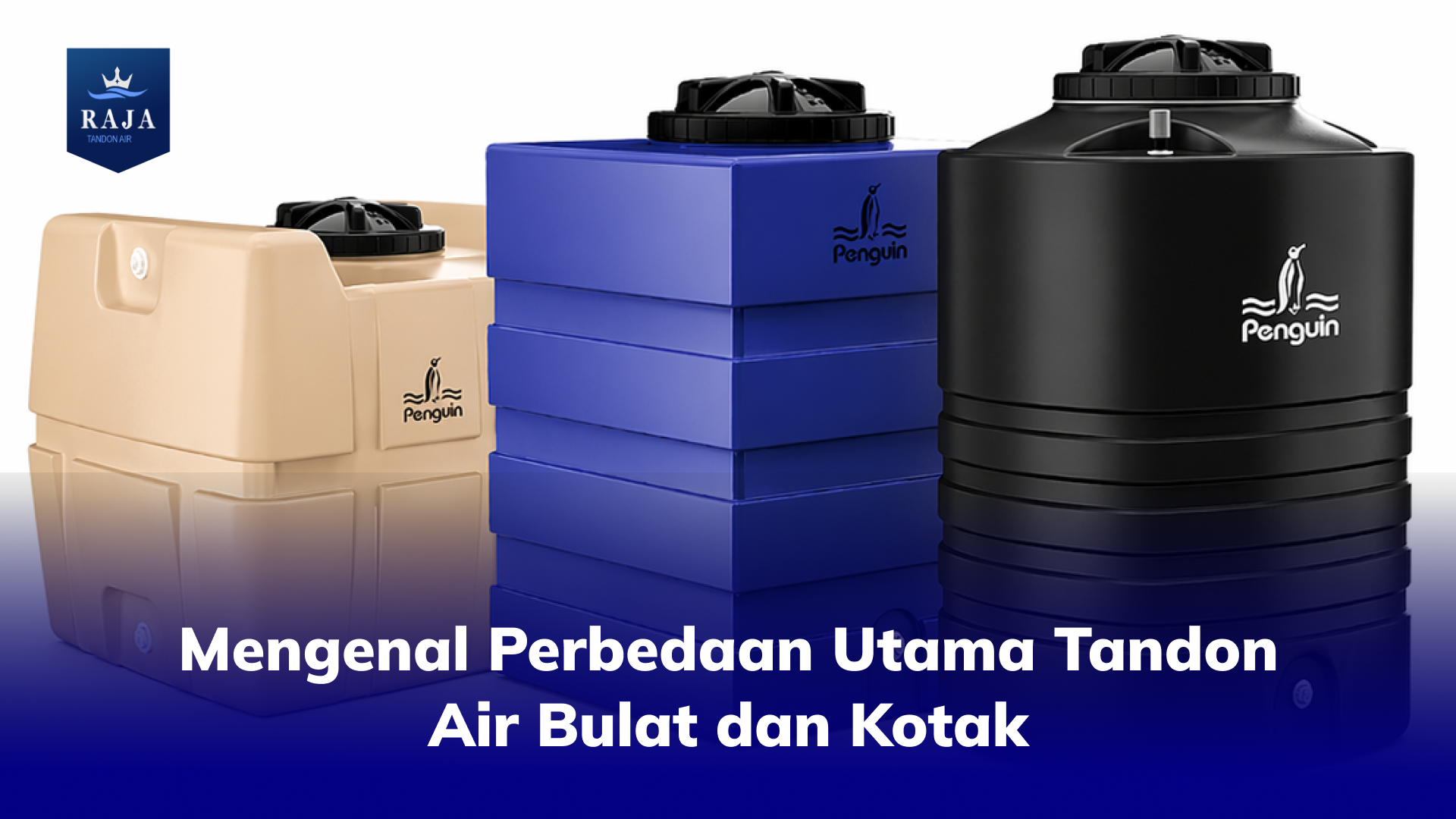 Mengenal Perbedaan Utama Tandon Air Bulat dan Kotak