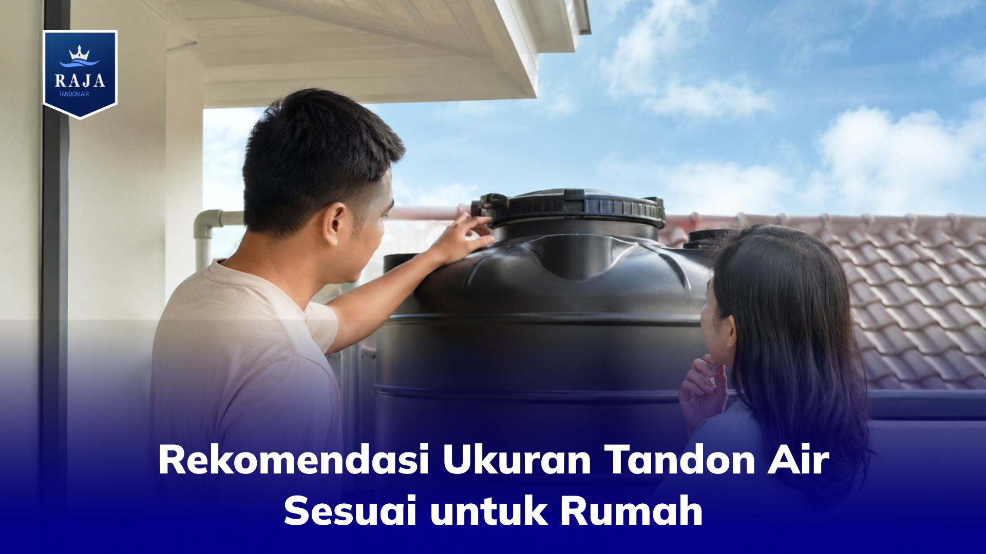 Rekomendasi Ukuran Tandon Air yang Sesuai untuk Rumah