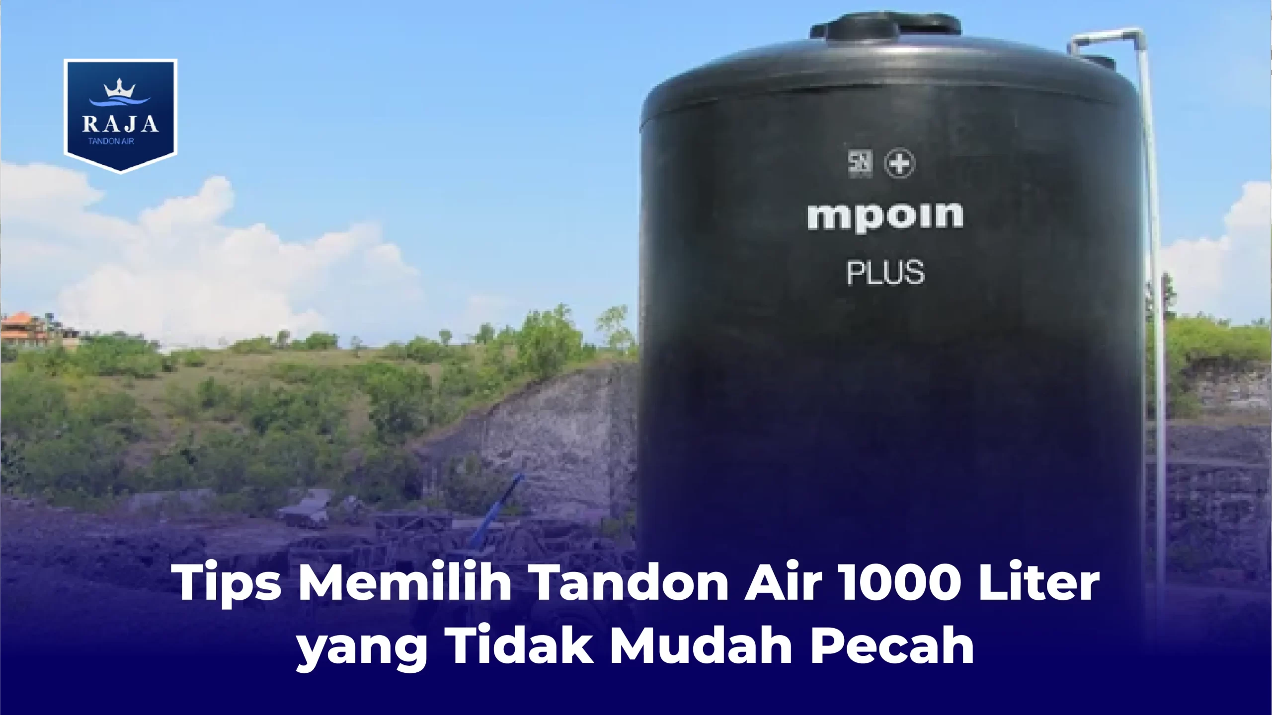 Tips Memilih Tandon Air 1000 Liter yang Tidak Mudah Pecah