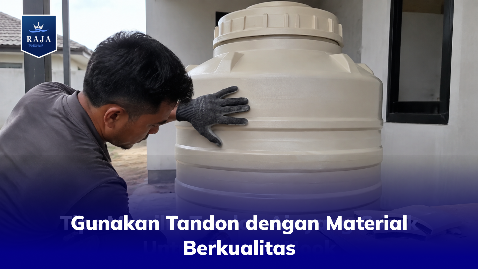 Gunakan Tandon dengan Material Berkualitas