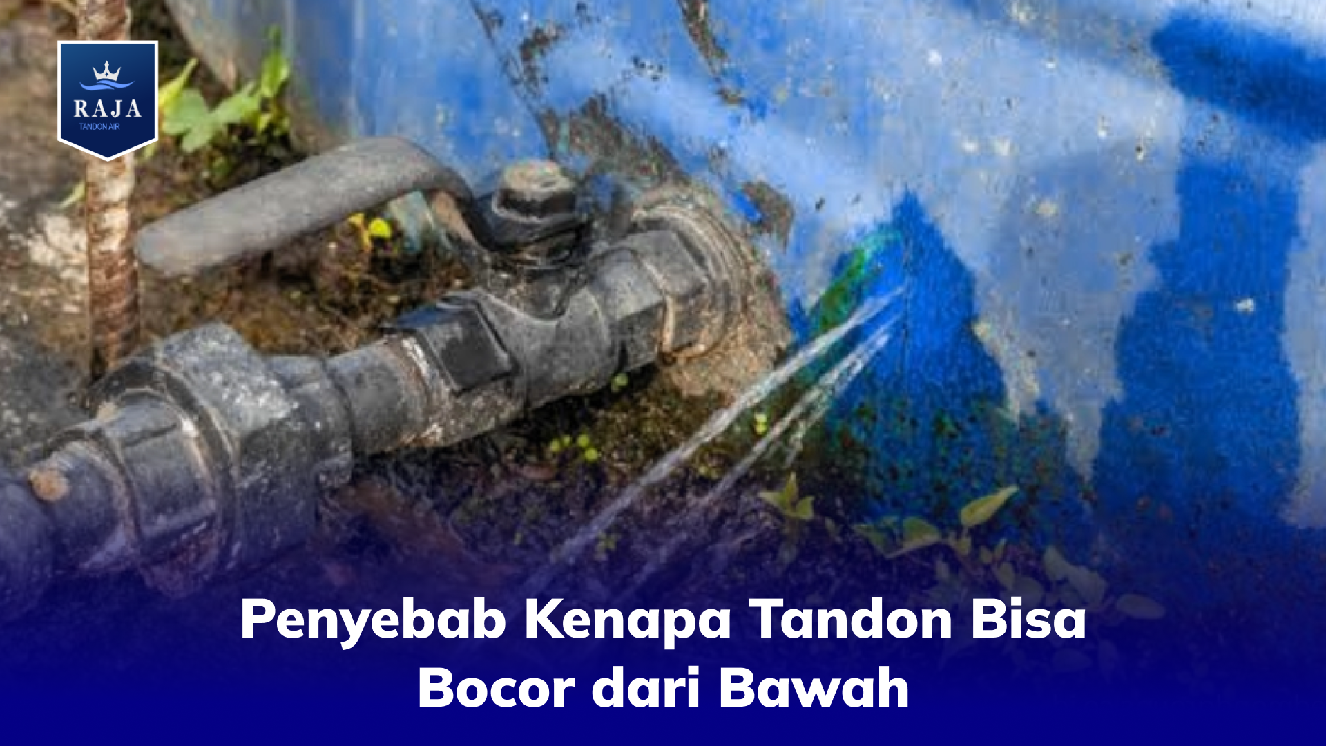 Penyebab Kenapa Tandon Bisa Bocor dari Bawah
